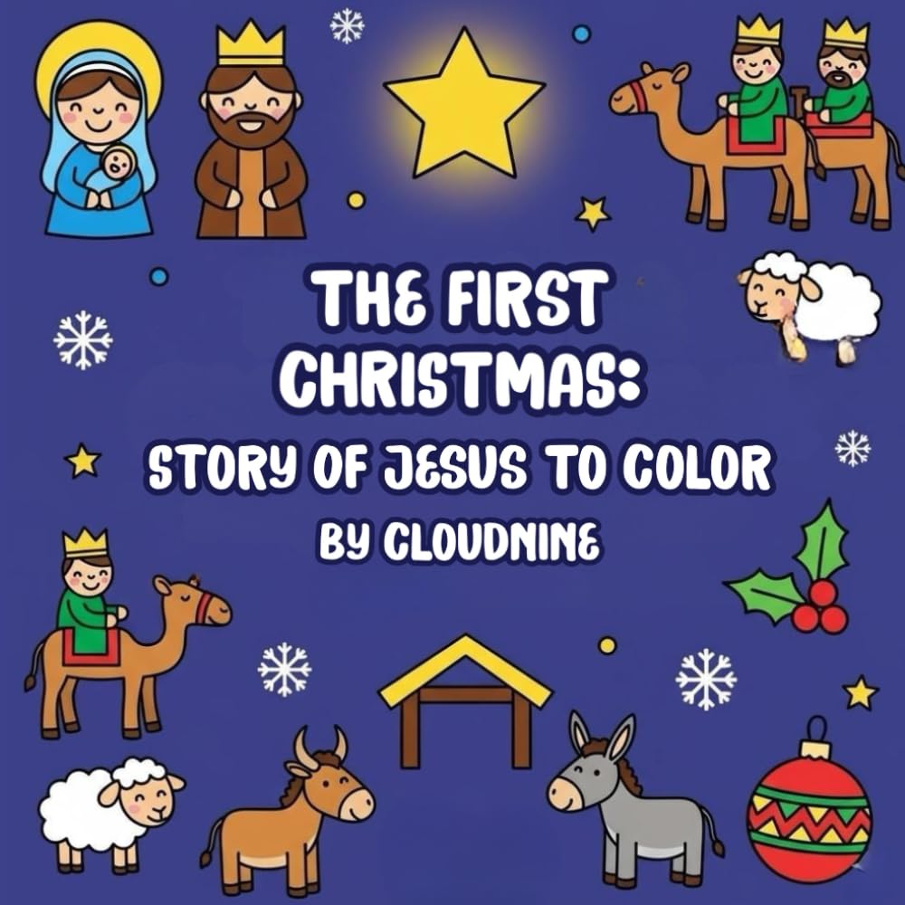 The First Christmas Story: A Journey to Jesus to Color: A Christmas Coloring Book of Faith, Hope, and the Birth of Christ (Christmas Joyful Coloring)