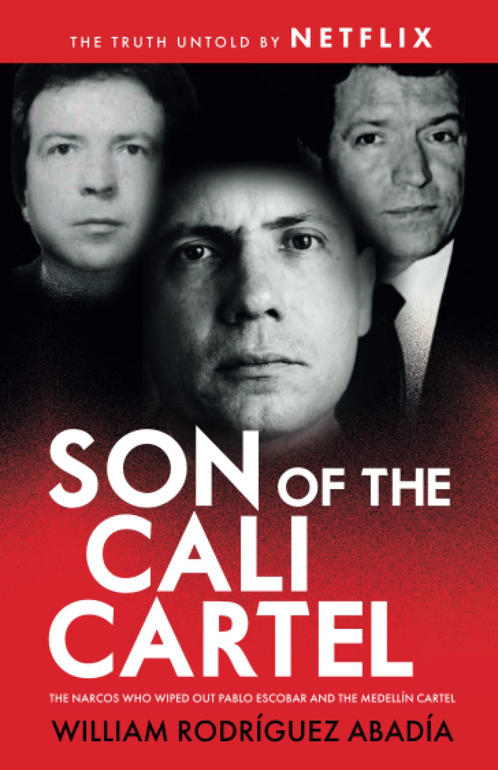 Son of the Cali Cartel: The Narcos Who Wiped Out Pablo Escobar and the Medellín Cartel