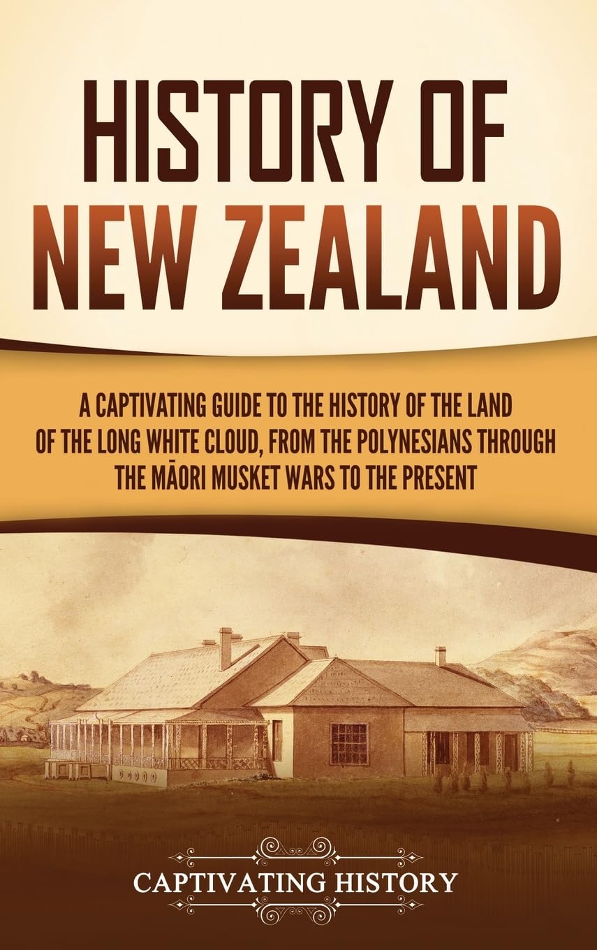 History of New Zealand: A Captivating Guide to the History of the
