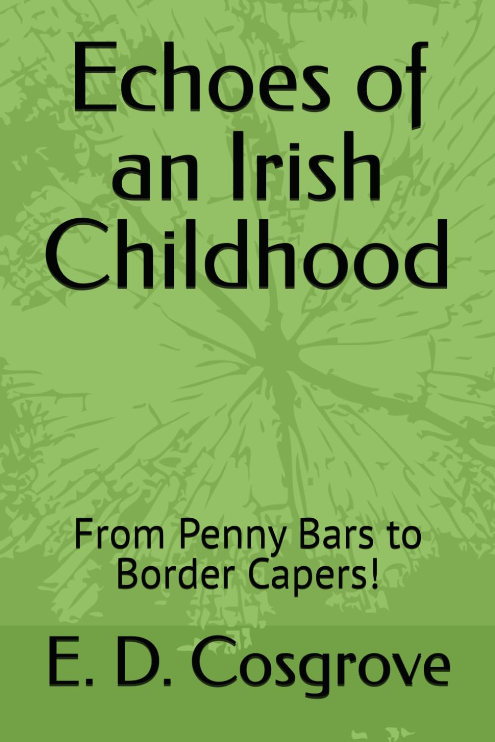 Echoes of an Irish Childhood: From Penny Bars to Border Capers!