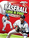Play Baseball Like a Pro (Play Like the Pros (Sports Illustrated for Kids))