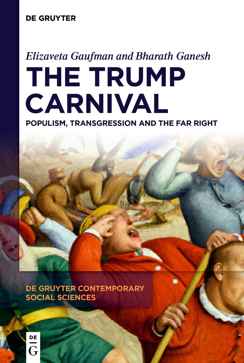 The Trump Carnival: Populism, Transgression and the Far Right: 35 (De Gruyter Contemporary Social Sciences, 35)