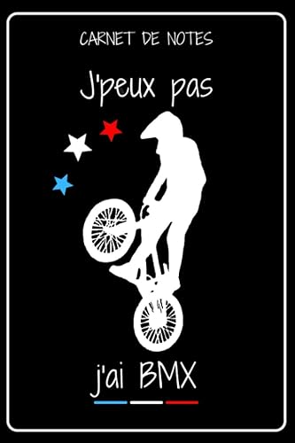 CARNET DE NOTES - J'PEUX PAS J'AI BMX: Carnet d'entrainement a remplir, original, fantaisie | carnet ligné de 120 pages, journal intime, journal de ... femme enfant, noël, anniversaire | bloc note