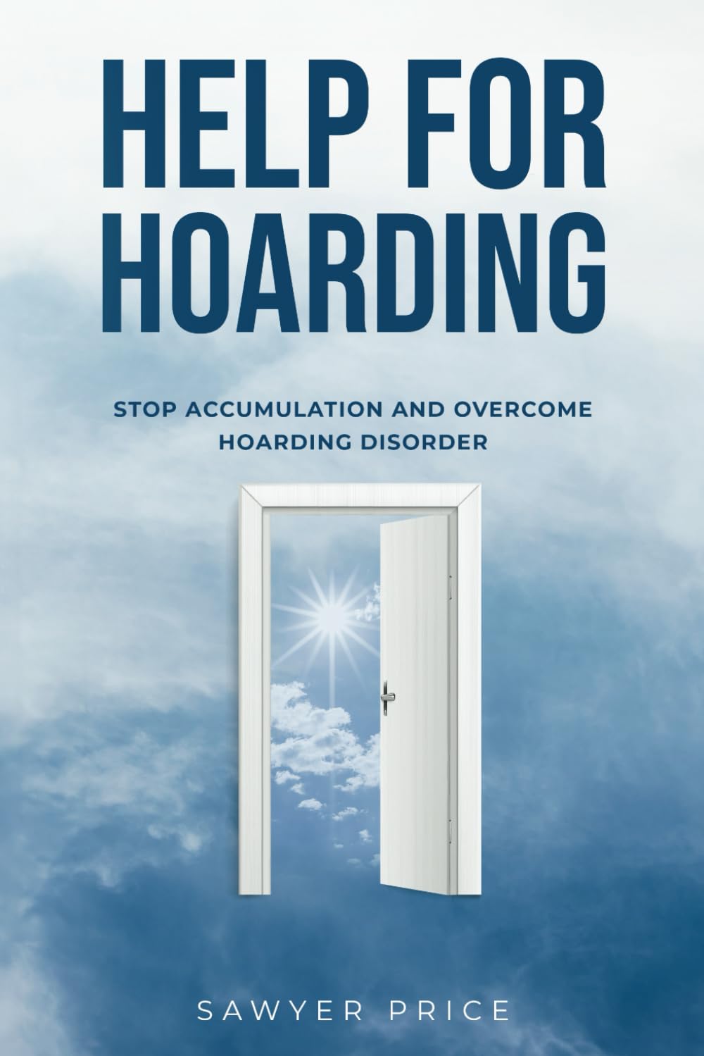 Help for Hoarding: Stop Accumulation and Overcome Hoarding Disorder