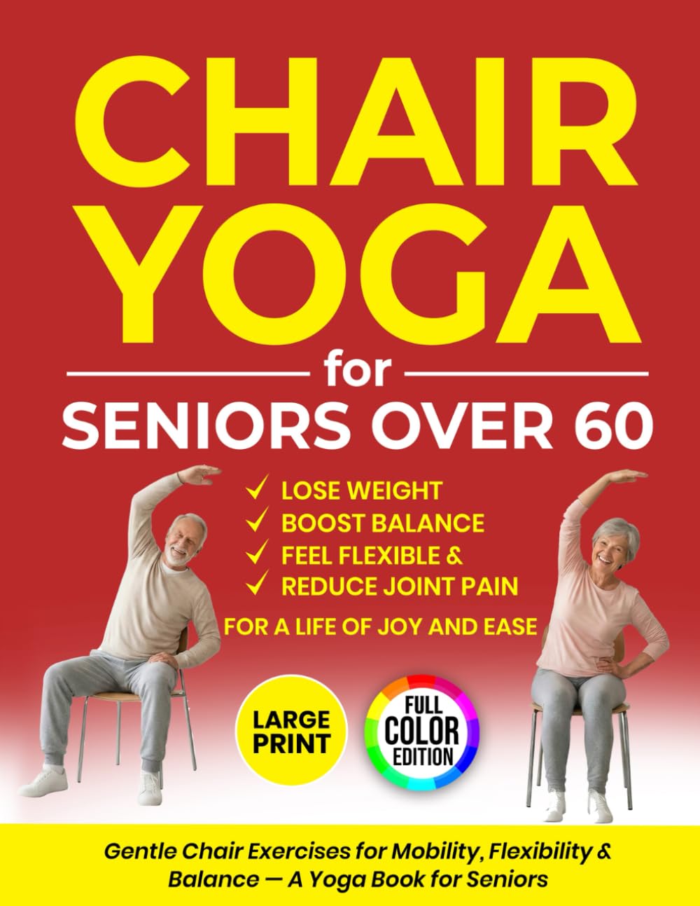 Chair Yoga for Seniors over 60: Gentle Chair Exercises for Mobility, Flexibility & Balance - A Yoga Book for Seniors