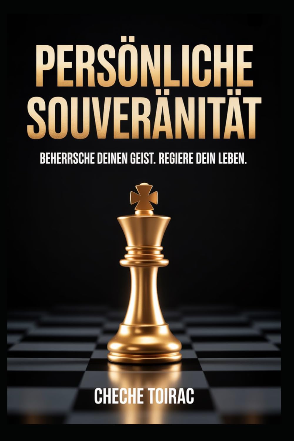 PERSÖNLICHE SOUVERÄNITÄT: Beherrsche deinen Geist. Regiere dein Leben.