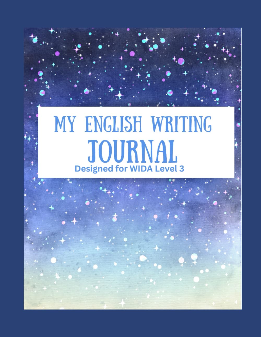 My English Writing Journal: Designed for WIDA level 3