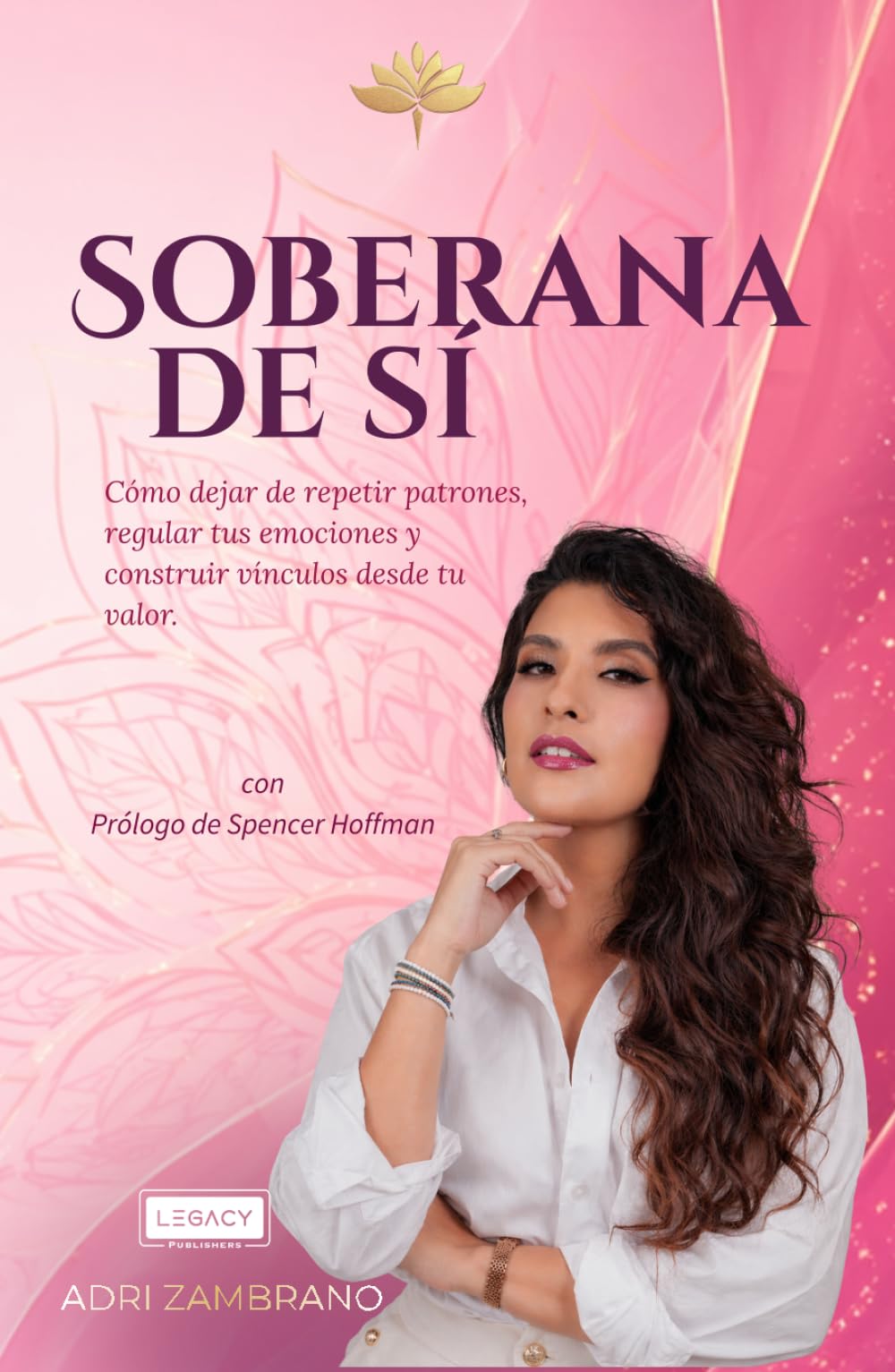 Soberana de Sí: Cómo dejar de repetir patrones, regular tus emociones y construir vínculos desde tu valor.