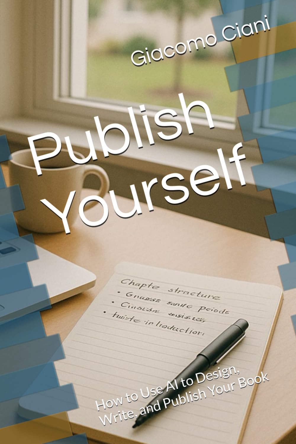 Publish Yourself: How to Use AI to Design, Write, and Publish Your Book