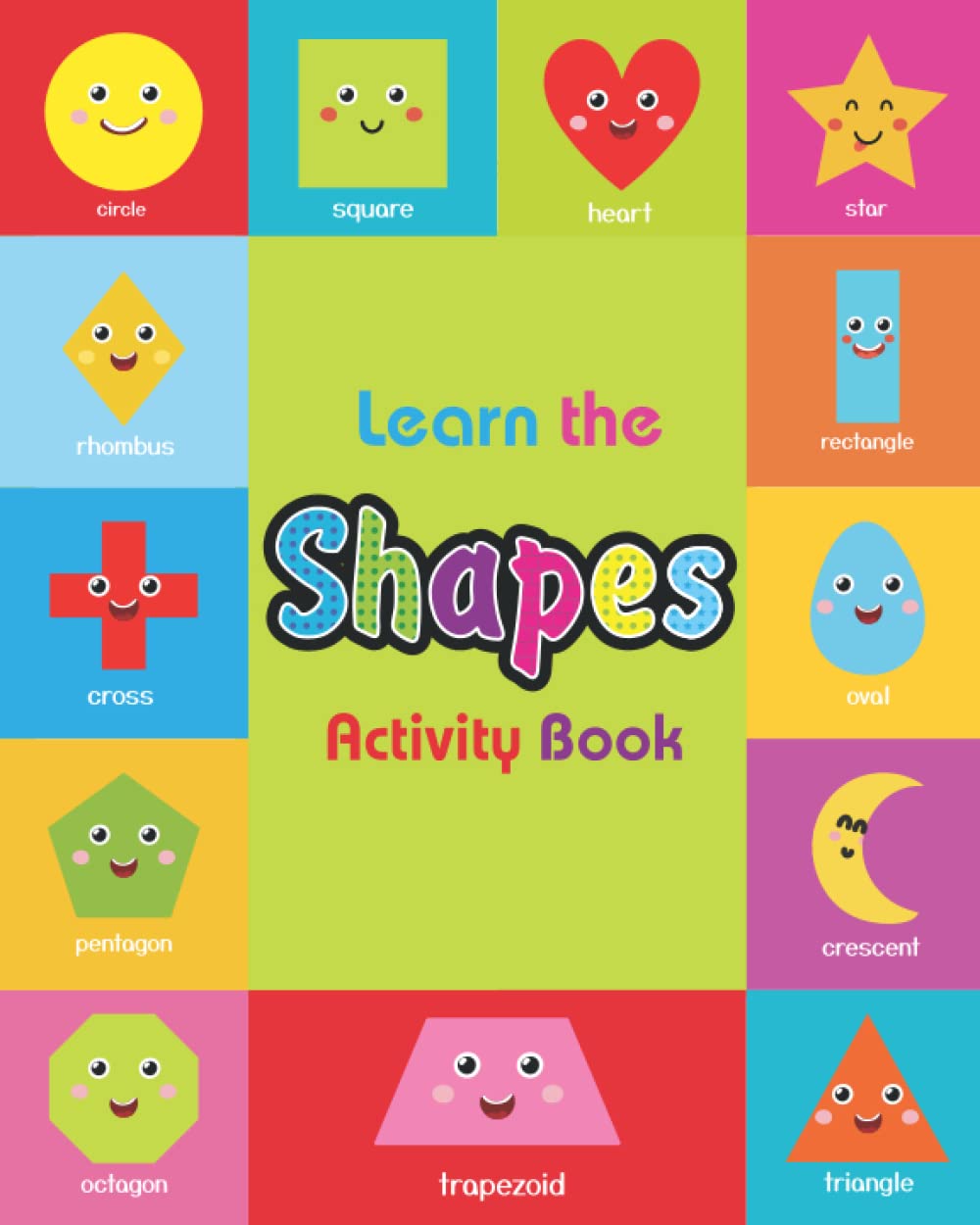 Learn the Shapes, Activity Book: Make learning fun with this Shapes activities for kids. This book includes Shapes Worksheets, Dot to Dot games, Mazes, Matching games and How Many games.