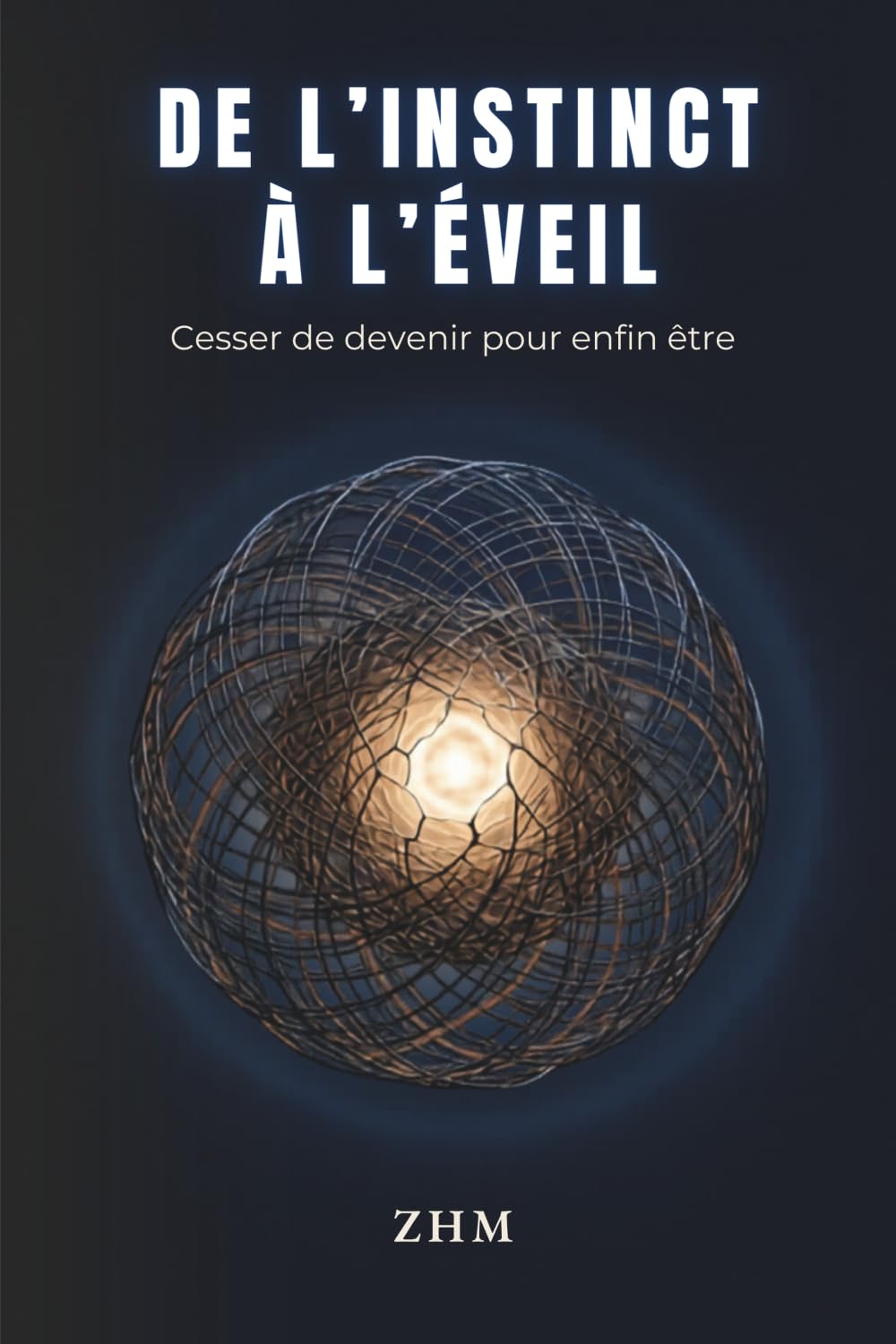 De l’INSTINCT à l’ÉVEIL: Cesser de devenir pour enfin être