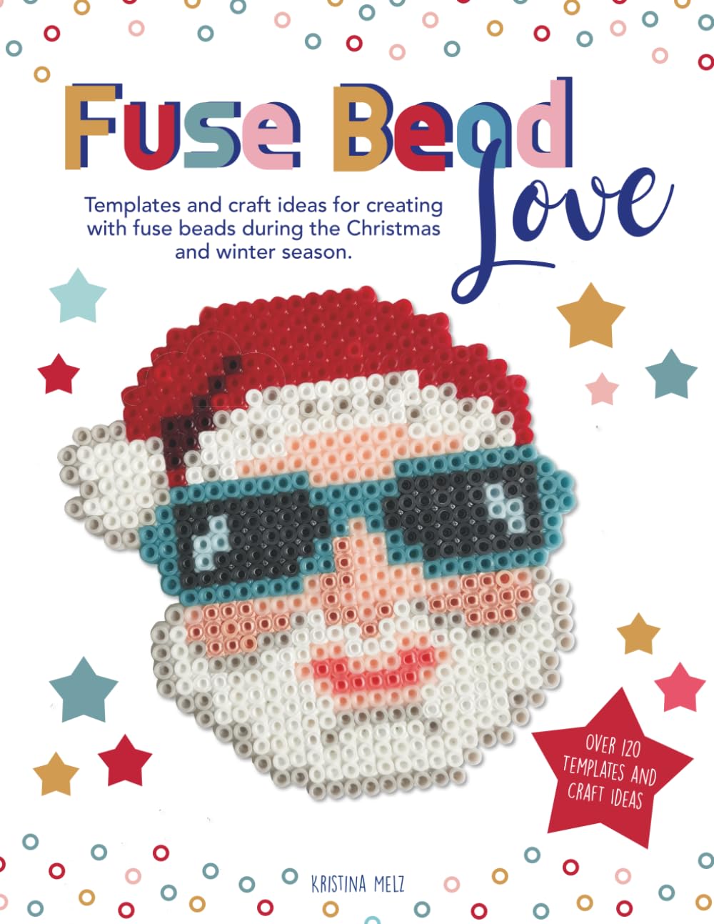 Fuse Bead Love – Christmas & Winter Edition: Templates and Craft Ideas for Creative Holiday Fun with Fuse Beads
