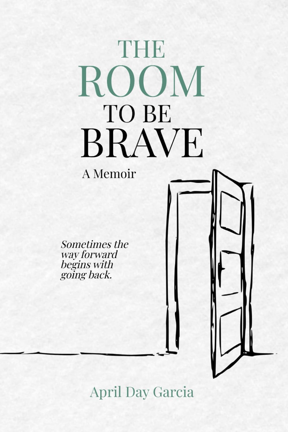 The Room to Be Brave: A Memoir