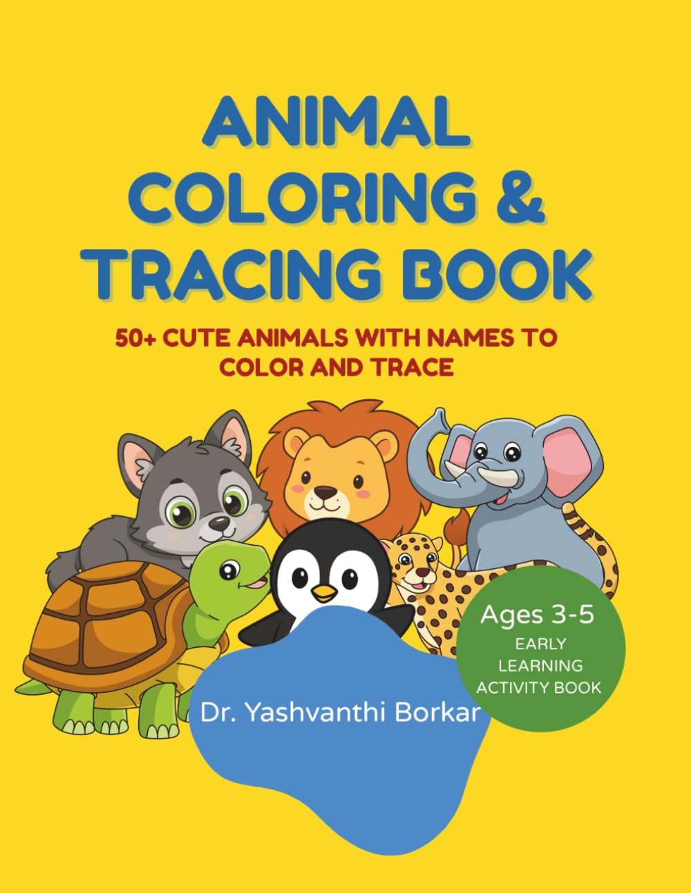 Animal Coloring & Tracing Book: 50+ Cute Animals with Names to Color and Trace: Ages 3-5
