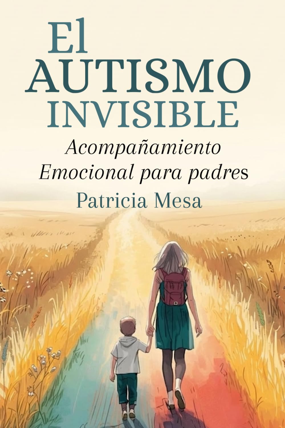 El autismo invisible: Acompañamiento emocional para padres (Acompañamiento en el autismo)