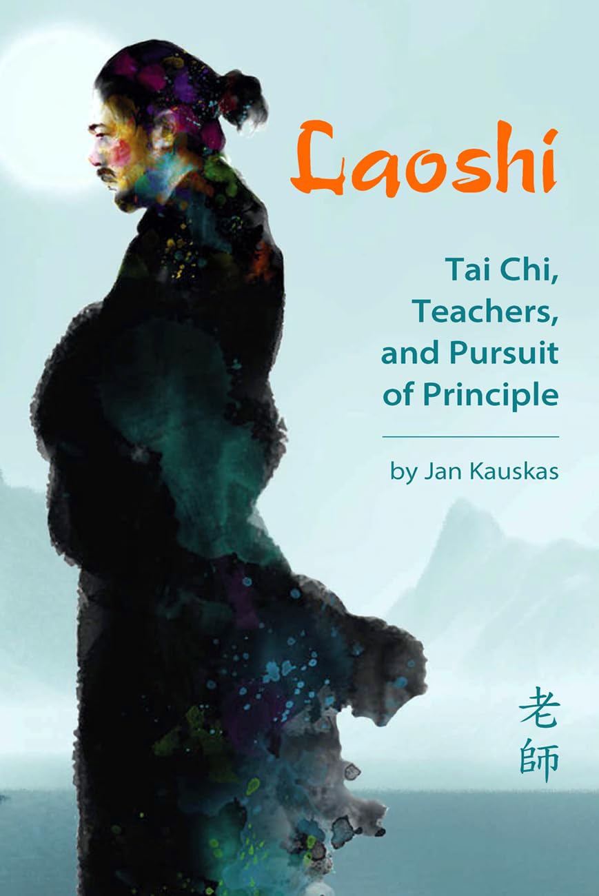 Laoshi: Tai Chi, Teachers, and Pursuit of Principle