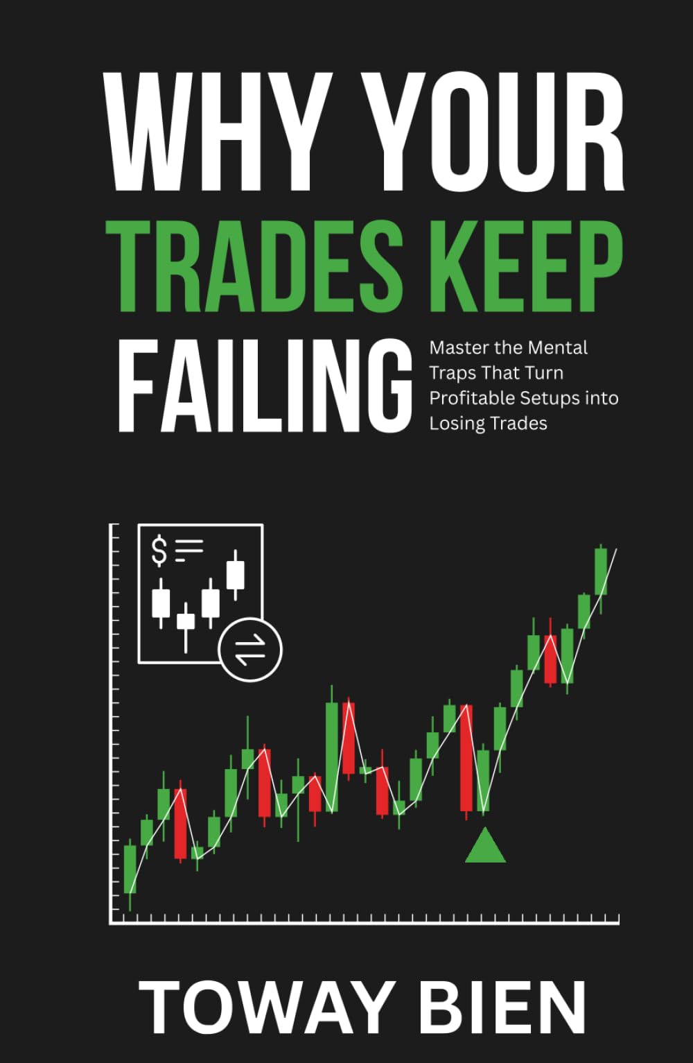 Why Your Trades Keep Failing: Master the Mental Traps That Turn Profitable Setups into Losing Trades