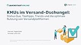 Prozesse | Logistik im Eigenversand - KMUs im Versand Dschungel: Status Quo, Tooltipps, Trends und die optimale Nutzung von Versandplattformen | Quickstart Online