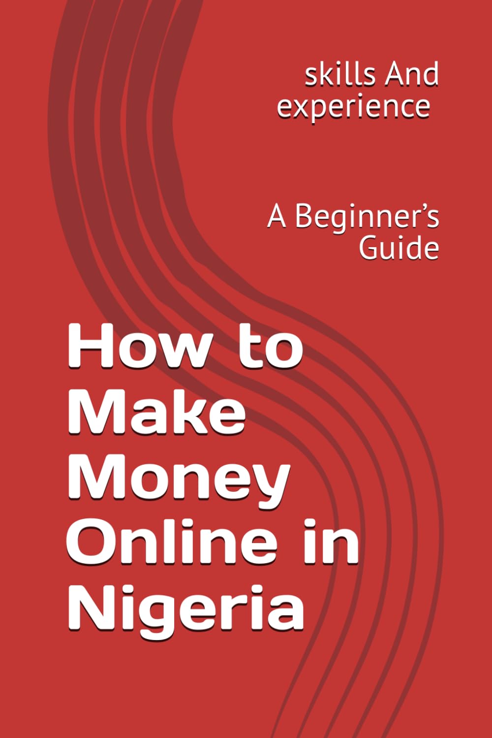 How to Make Money Online in Nigeria: A Beginner’s Guide