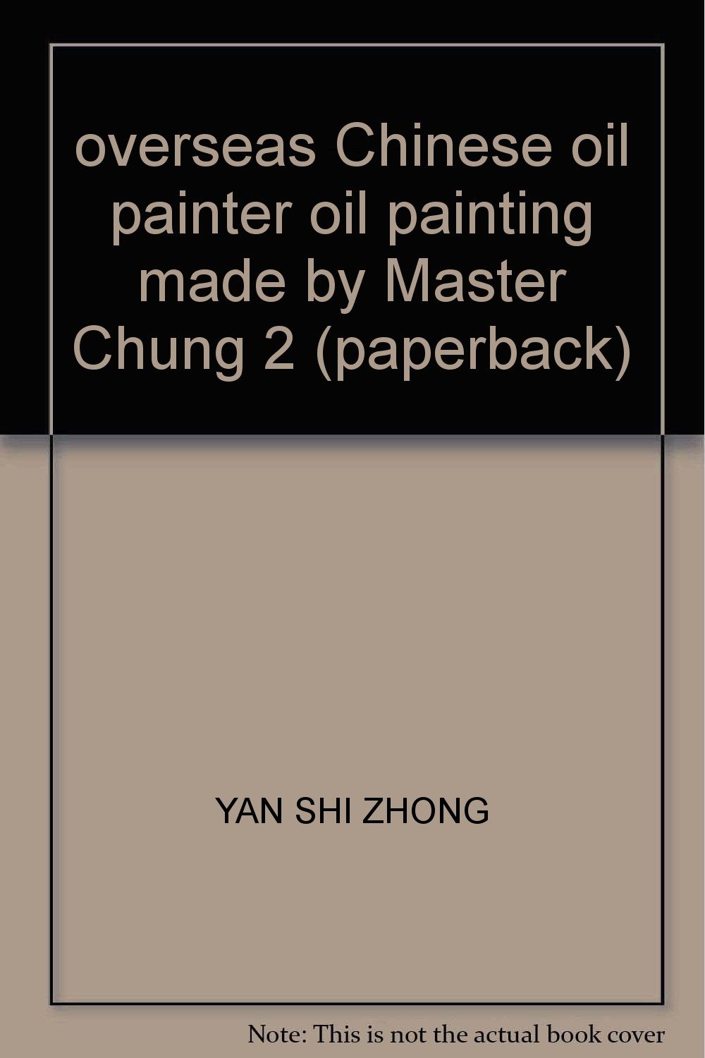 overseas Chinese oil painter oil painting made by Master Chung 2 (paperback)