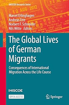 The Global Lives of German Migrants: Consequences of Inteational Migration Across the Life Course (IMISCOE Research Series)-Wow! eBook