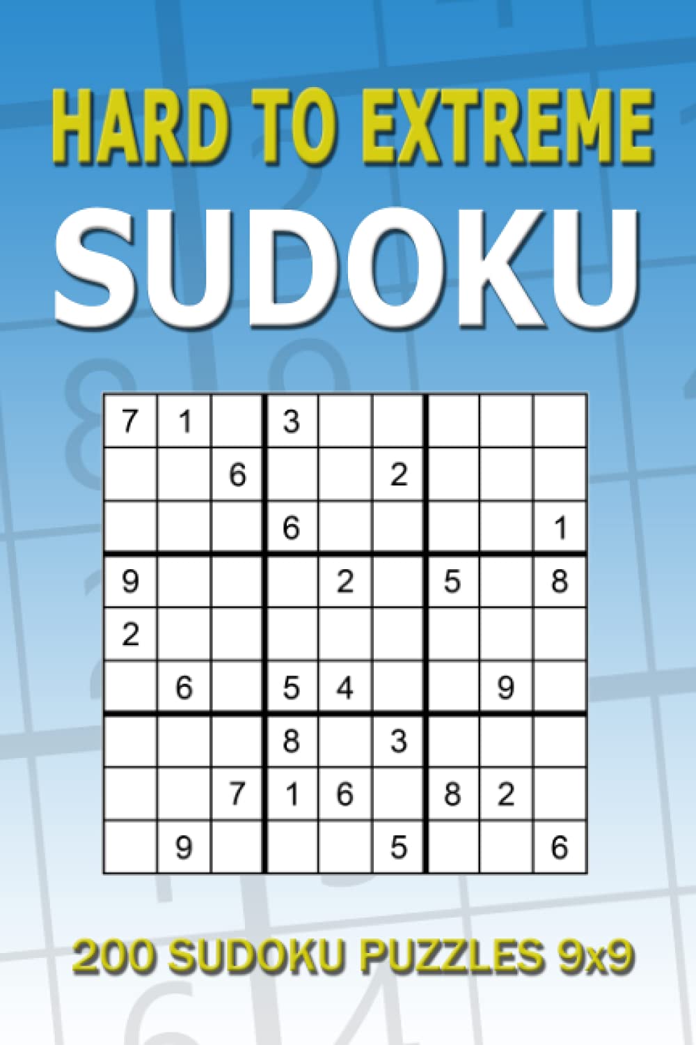 Sudoku Hard to Extreme: 200 Sudoku Puzzles 9x9