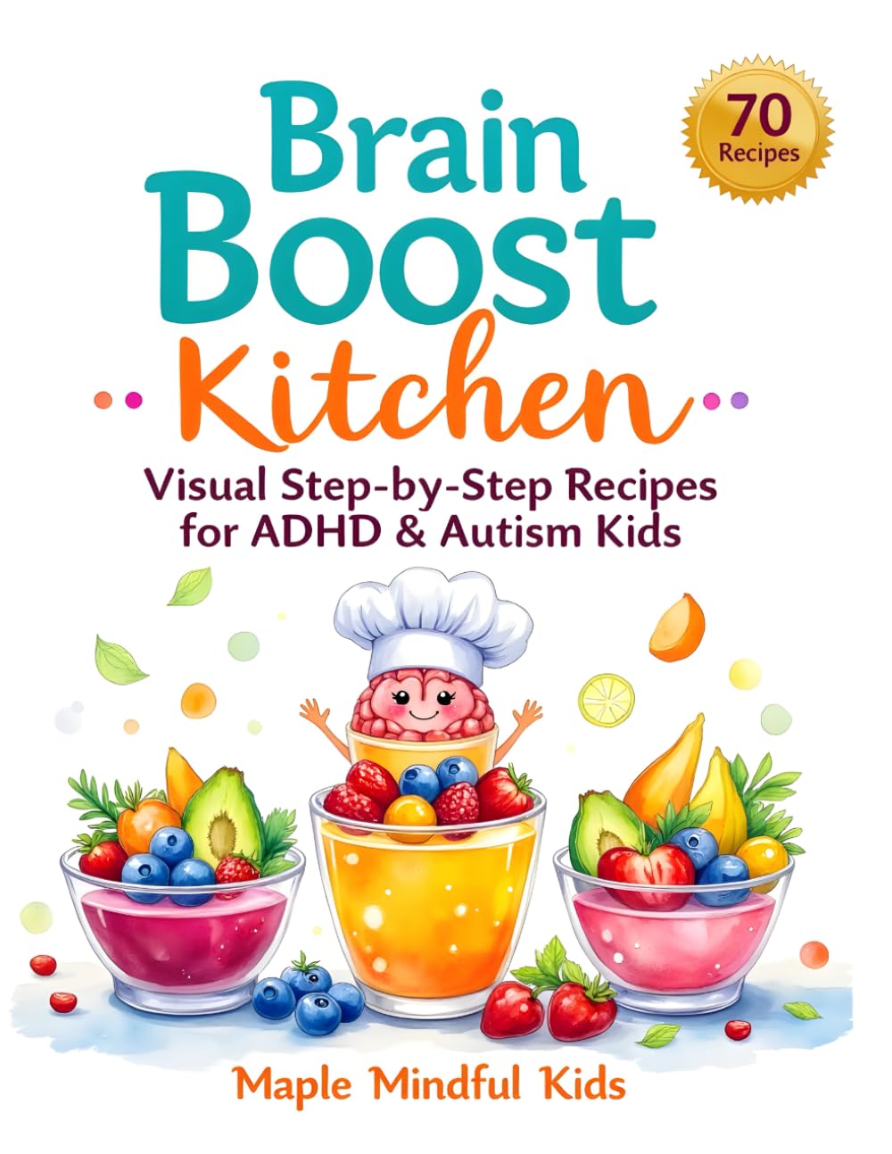Brain Boost Kitchen: Visual Step-by-Step Recipes for ADHD & Autism Kids