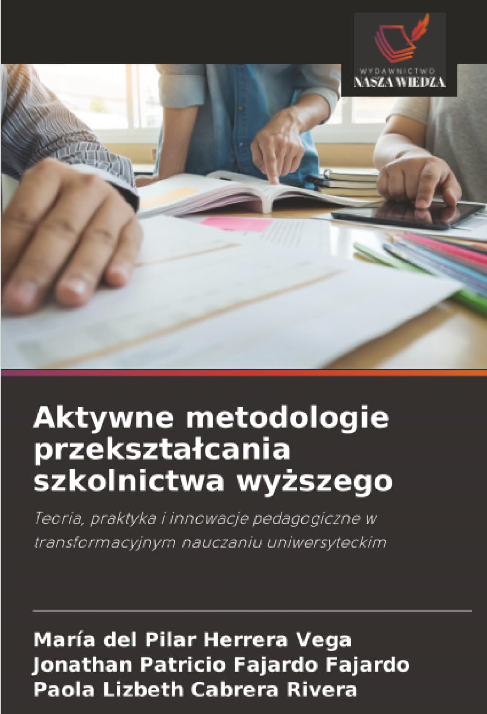 Aktywne metodologie przeksztalcania szkolnictwa wyższego: Teoria, praktyka i innowacje pedagogiczne w transformacyjnym nauczaniu uniwersyteckim