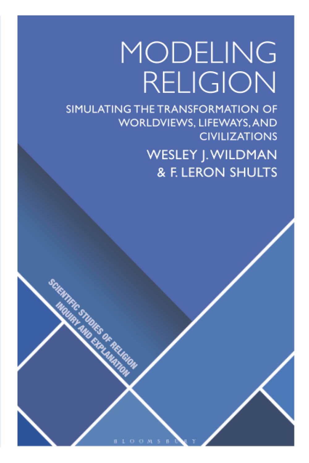 Modeling Religion: Simulating the Transformation of Worldviews, Lifeways, and Civilizations (Scientific Studies of Religion: Inquiry and Explanation)