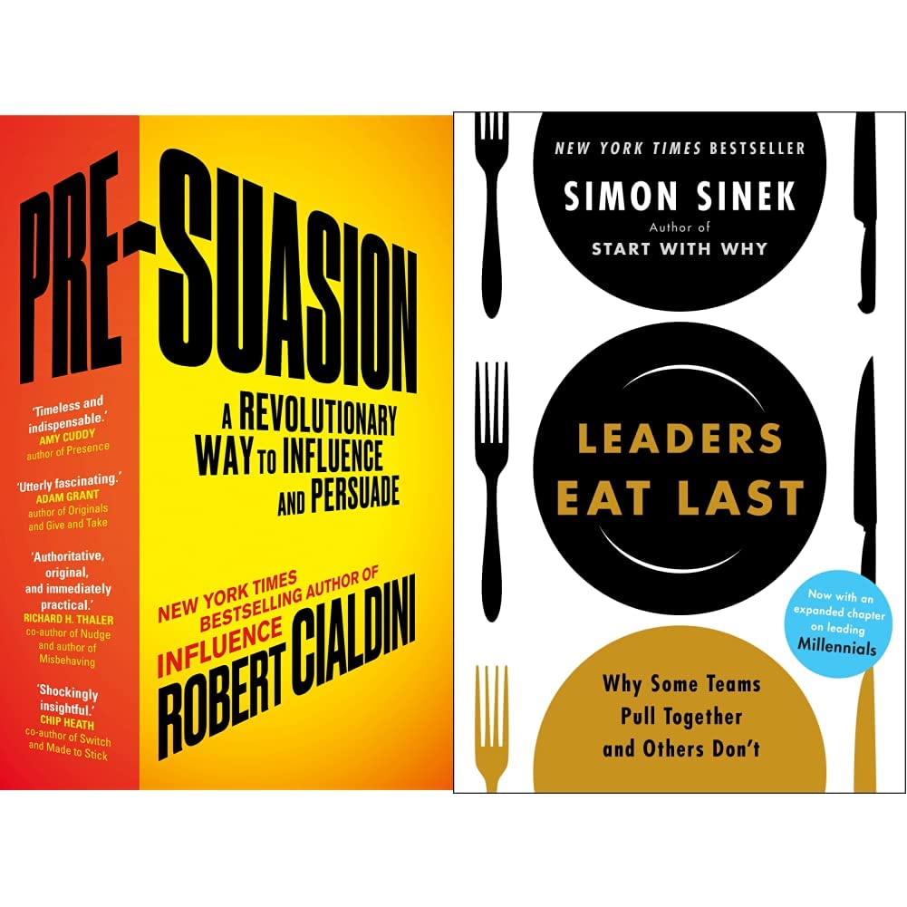 Pre-Suasion: A Revolutionary Way to Influence and Persuade & Leaders Eat Last (With a New Chapter): Why Some Teams Pull Together and Others Don't