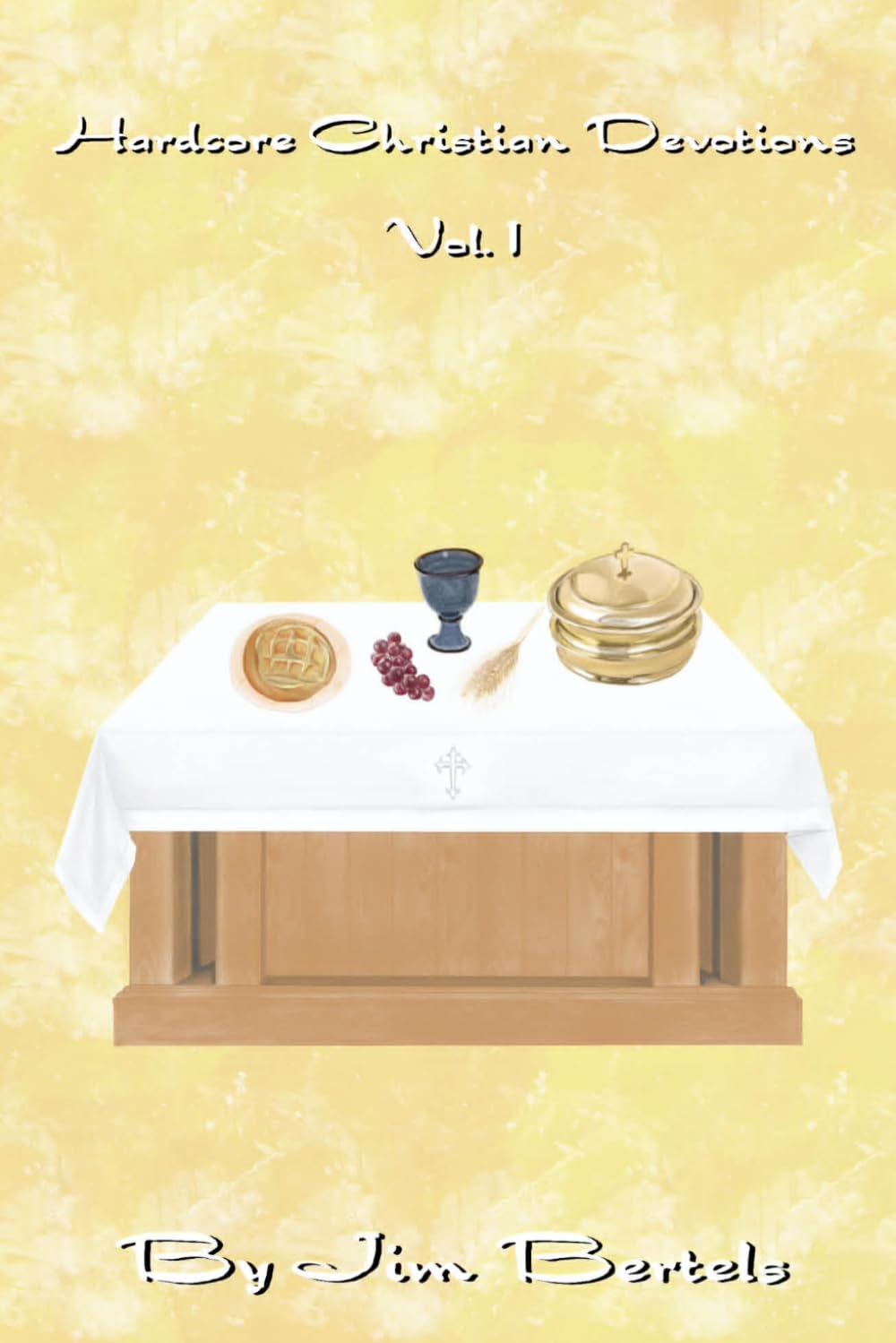 Hardcore Christian Devotions Vol. 1: Devotions for the Lord's Supper and Offerings