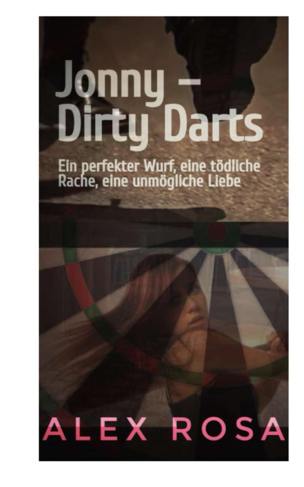 Jonny – Dirty Darts: Ein perfekter Wurf, eine tödliche Rache, eine unmögliche Liebe
