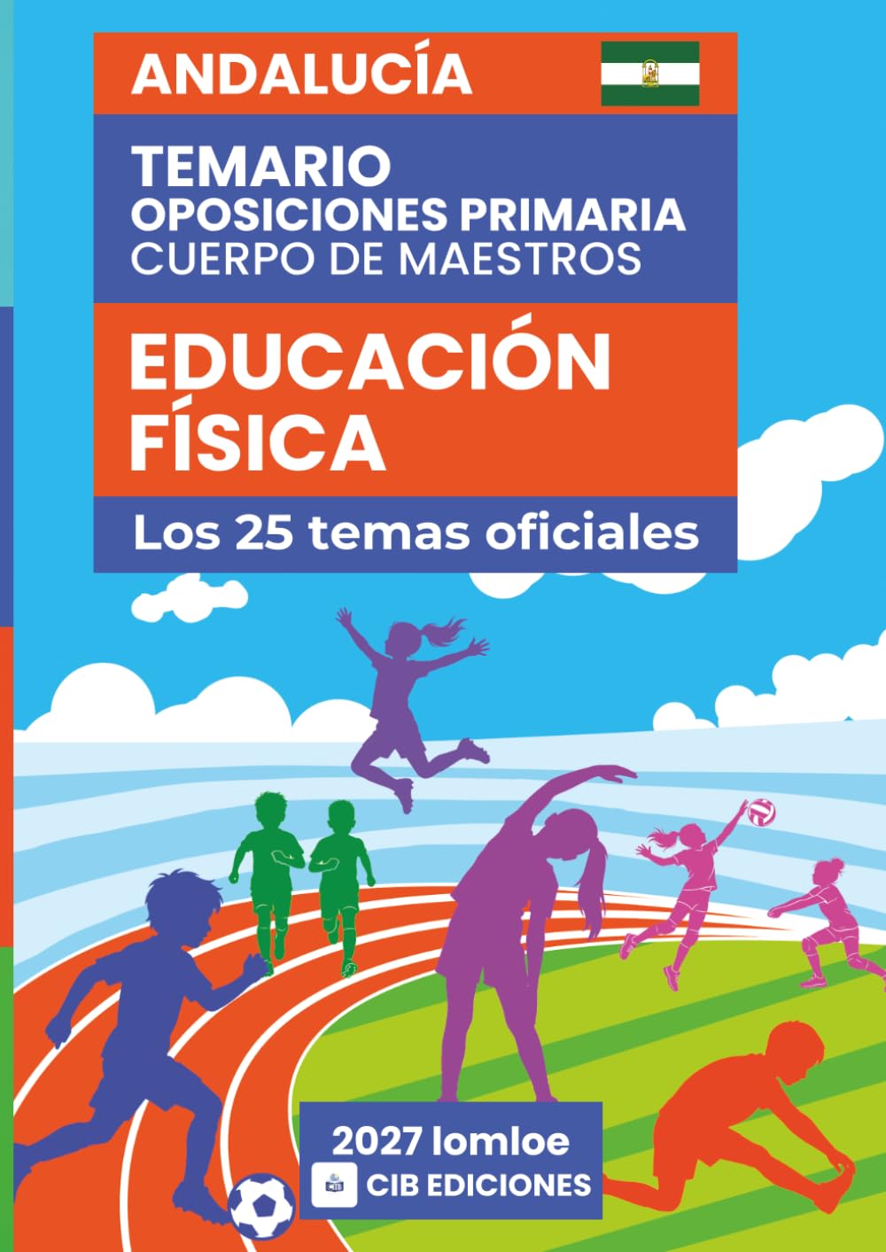 Temario oposiciones Primaria EDUCACIÓN FÍSICA 2027: Los 25 temas oficiales de ANDALUCÍA (Educación Física 2027 Andalucía)