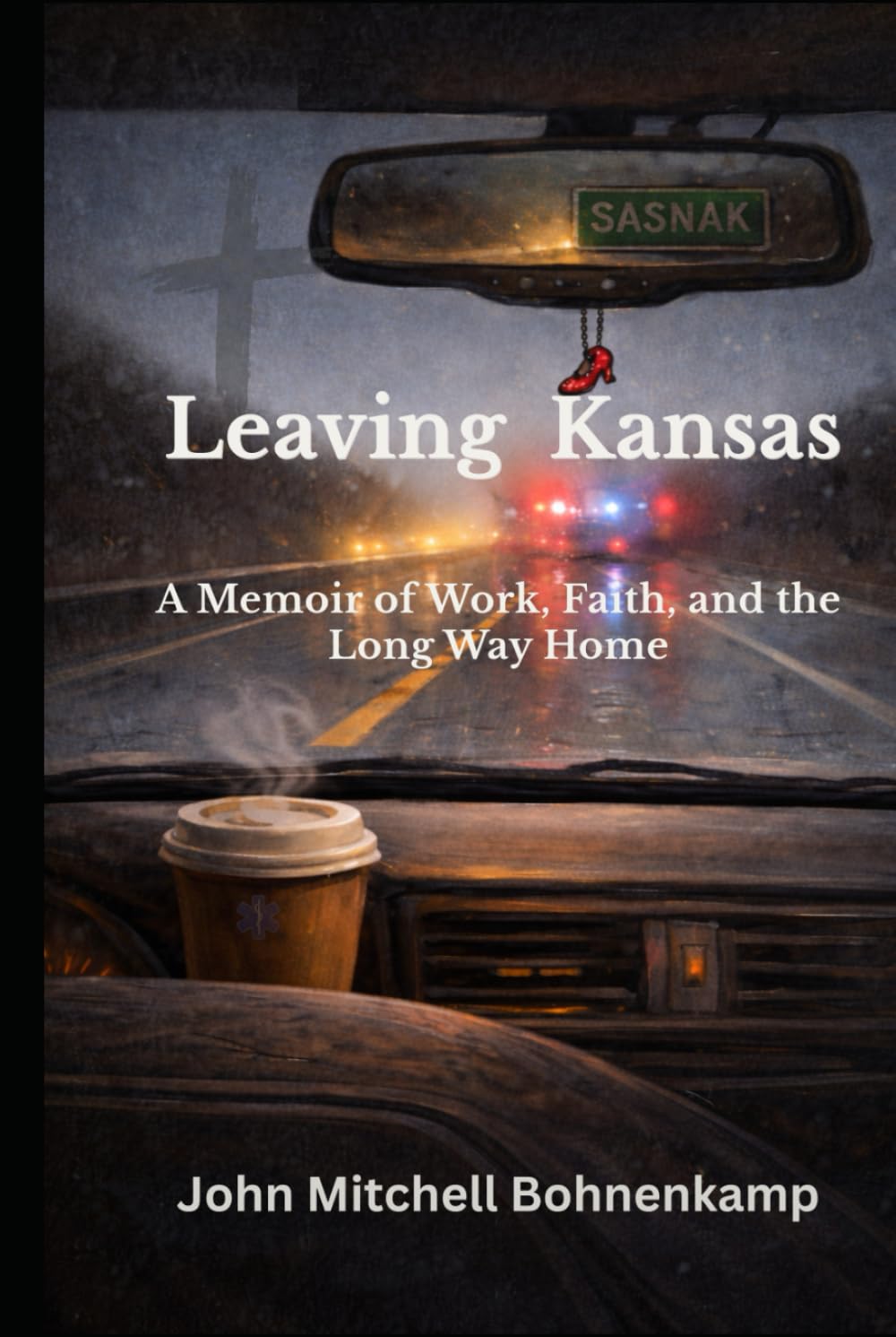 Leaving Kansas: A Memoir of Work, Faith, and the Long Way Home