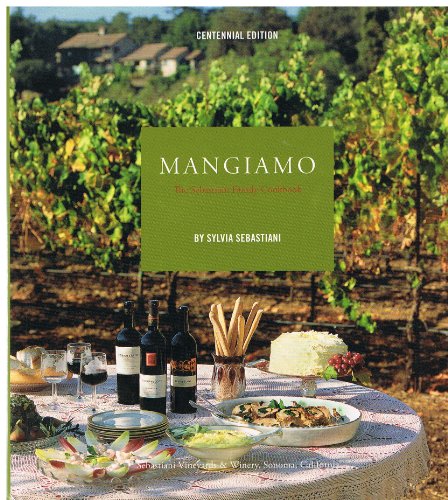 Mangiamo, the Sebastiani Family Cookbook (Centennial Edition)