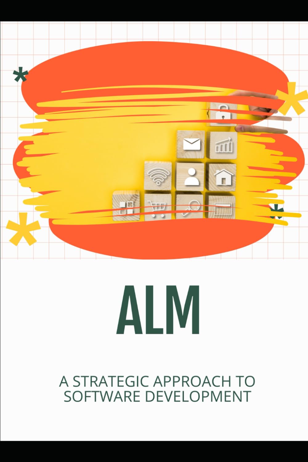 ALM: A Strategic Approach to Software Development