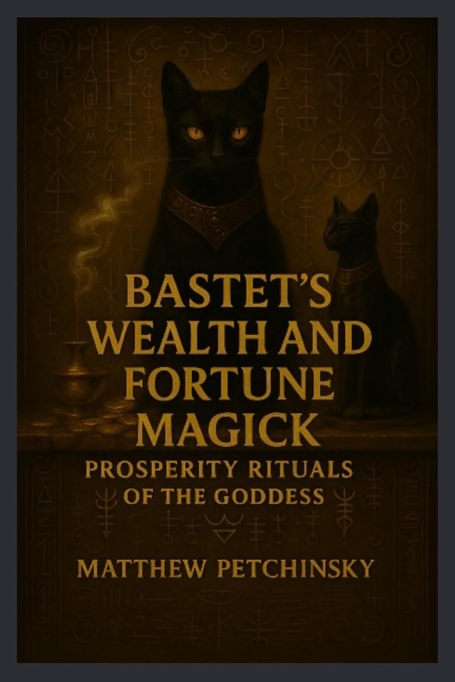 Bastet's Wealth and Fortune Magick: Prosperity Rituals of the Goddess (Apophis's Magick)