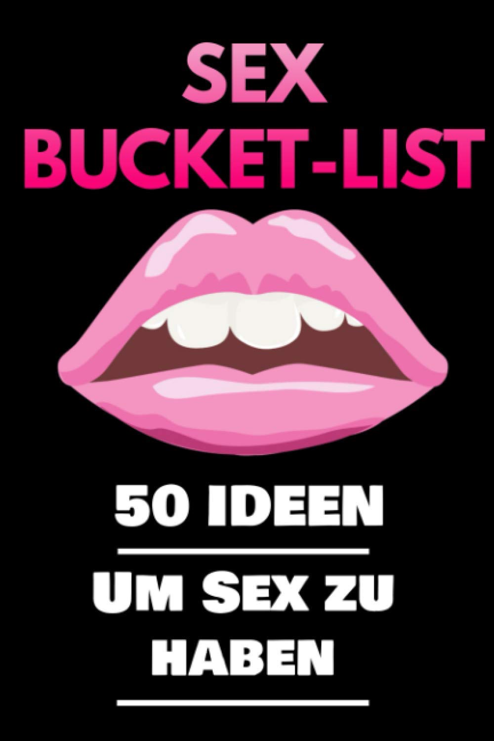Sex Bucket-List: 50 Ideen um Sex zu haben 102 Seiten | A4 (21,59cm x  27,84cm) | Softcover (German Edition) : Right, Mr: Amazon.com.tr: Kitap