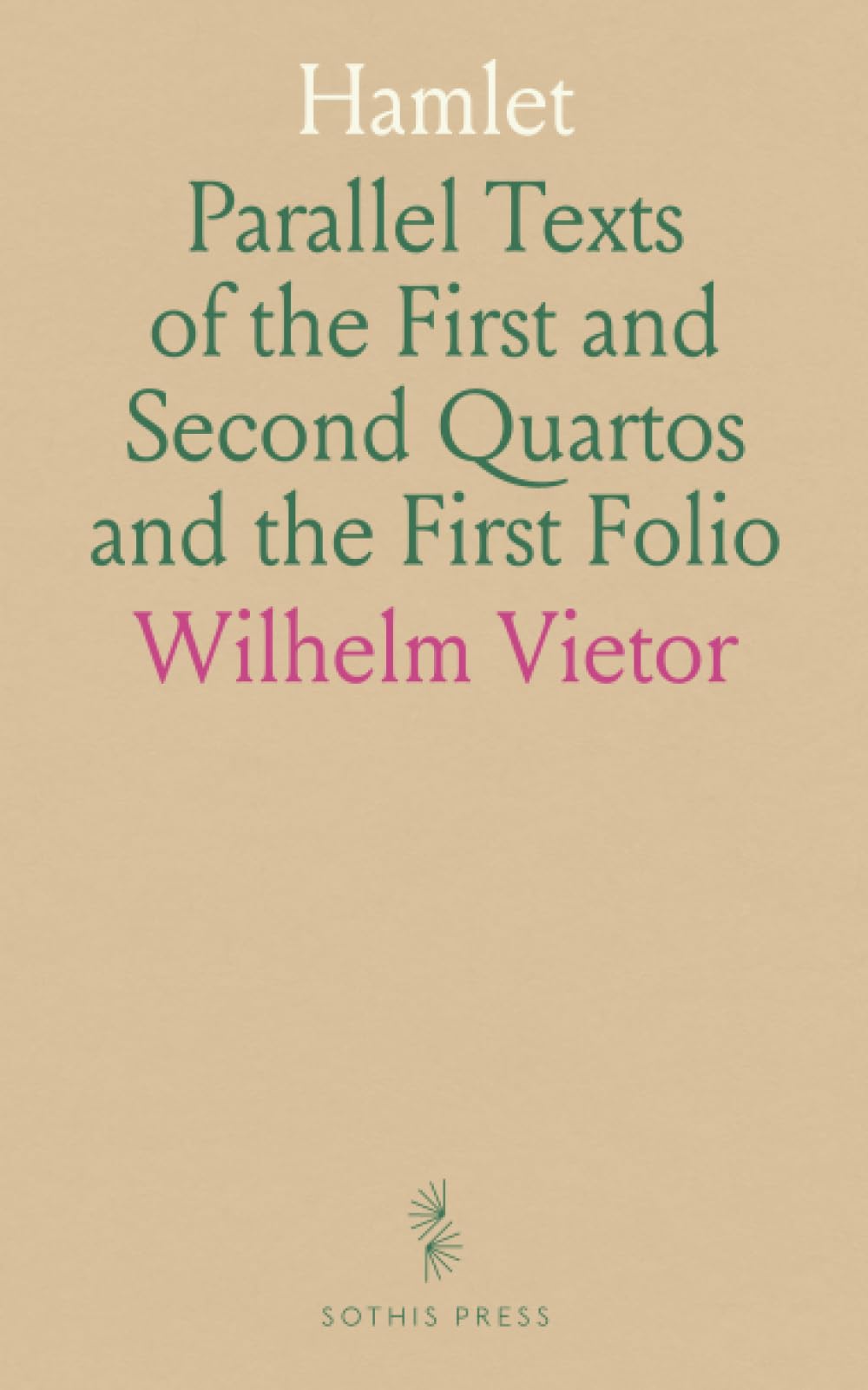 Hamlet: Parallel Texts of the First and Second Quartos and the First Folio