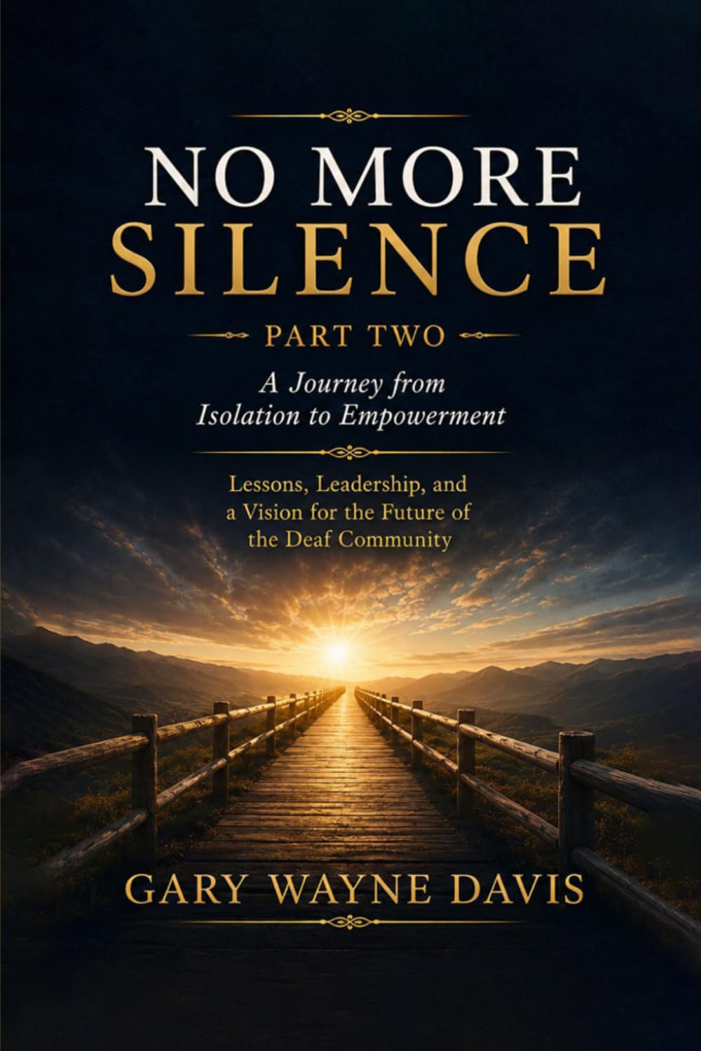No More Silence: A Journey from Isolation to Empowerment: Lessons, Leadership, and a Vision for the Future of the Deaf Community | Part Two