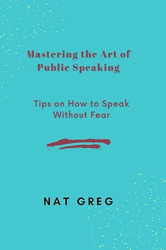 Mastering the Art of Public Speaking: Tips on How to Speak Without Fear