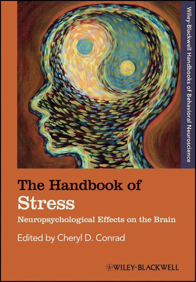 The Handbook of Stress: Neuropsychological Effects on the Brain (Blackwell Handbooks of Behavioral Neuroscience 10)