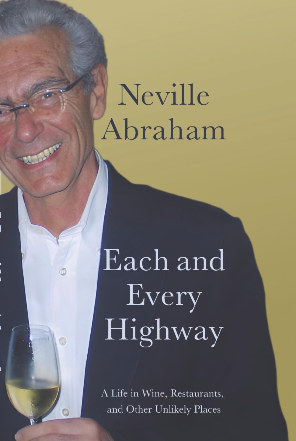 Each and Every Highway: A Life in Wine, Restaurants and Other Unlikely Places