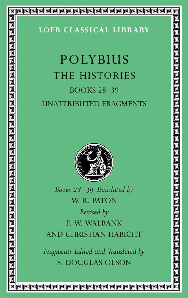 Volume VI - Books 28-29. Fragments: 6 (Loeb Cla, Polybius, Paton, Walbank, H^+