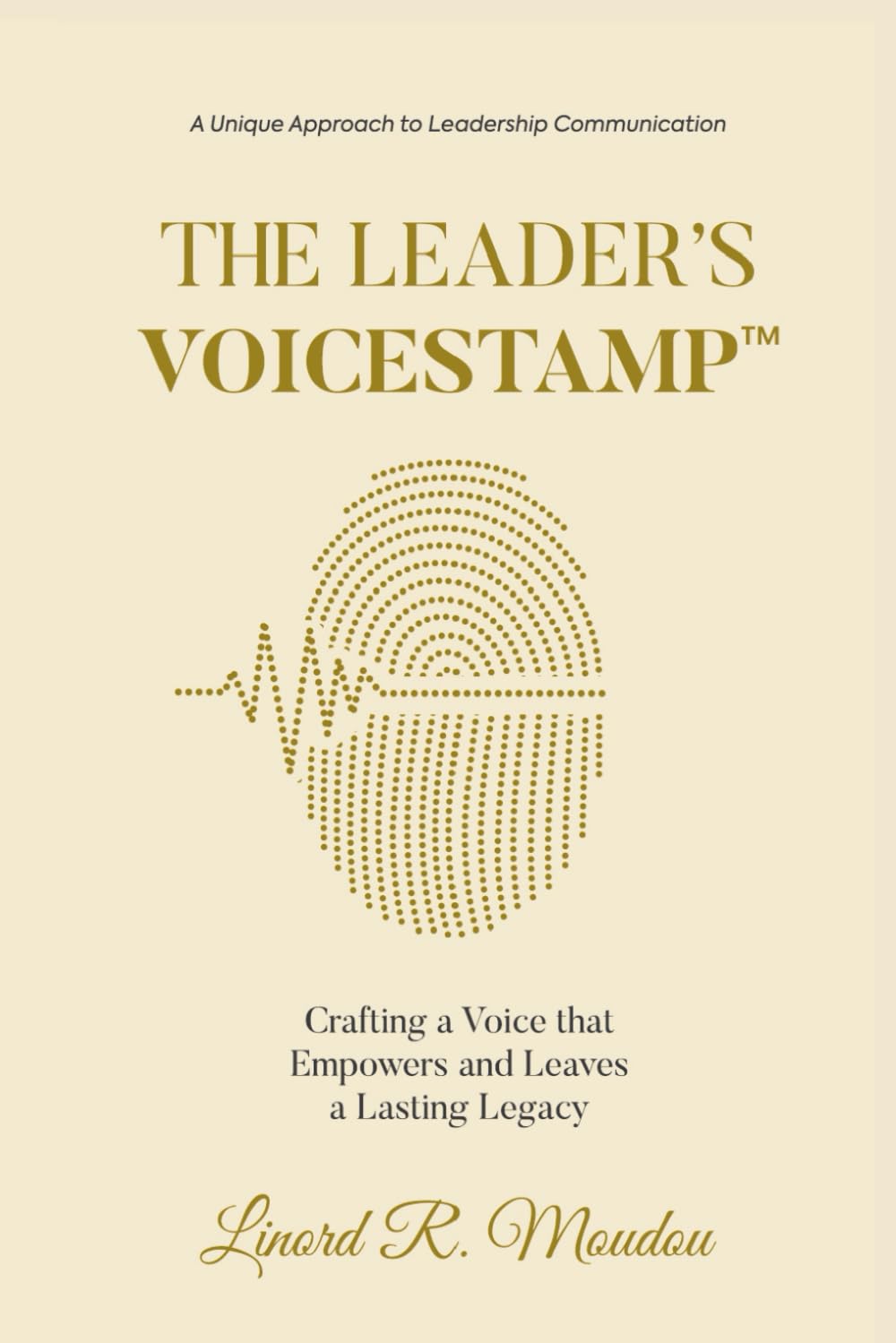 The Leader's VoiceStamp: Crafting a Voice that Empowers and Leaves a Lasting Legacy