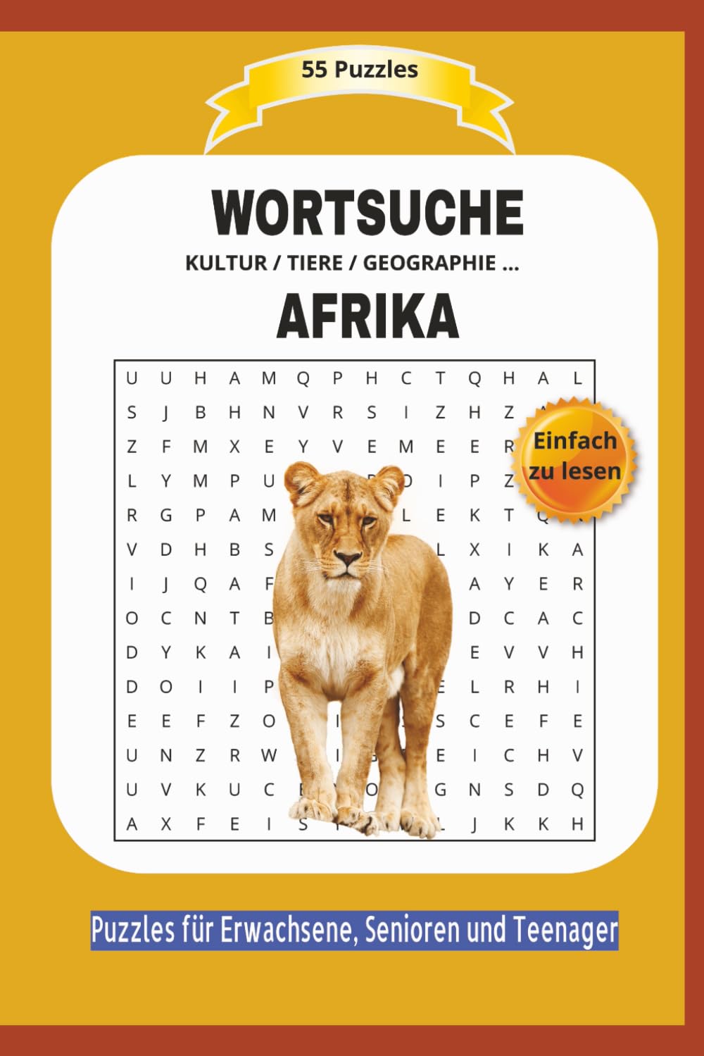 KREUZWORTRÄTSEL AFRIKA: KULTUR / TIERE / GEOGRAPHIE ... | 55 Puzzles | Über Menschen, Tiere, Business .. | Einfach zu lesen | Kreuzworträtsel für ... | Format 6x9 | 15,24 × 22,81 cm | 110 Seite