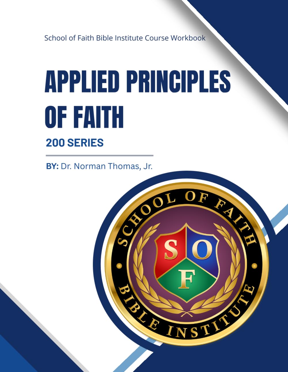 Applied Principles of Faith: School of Faith Course Workbook: 200 Series (Faith Fundamentals)      Paperback – March 14, 2026