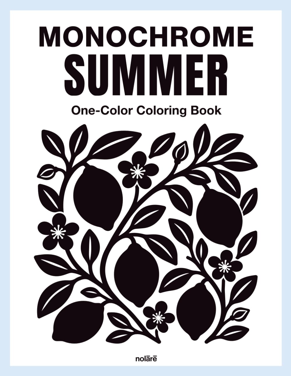 Monochrome Summer Coloring Book for Adults: One Color Coloring Book with Mediterranean Summer Vacation Scenes for Still Moments and Slow Relaxation (One Color Stories)
