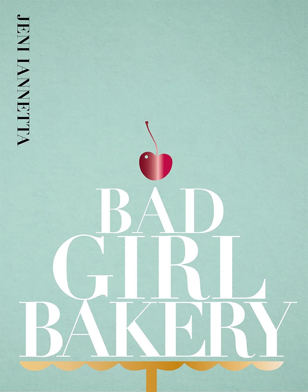Bad Girl Bakery: The Cookbook Hardcover – Import, 4 November 2021
