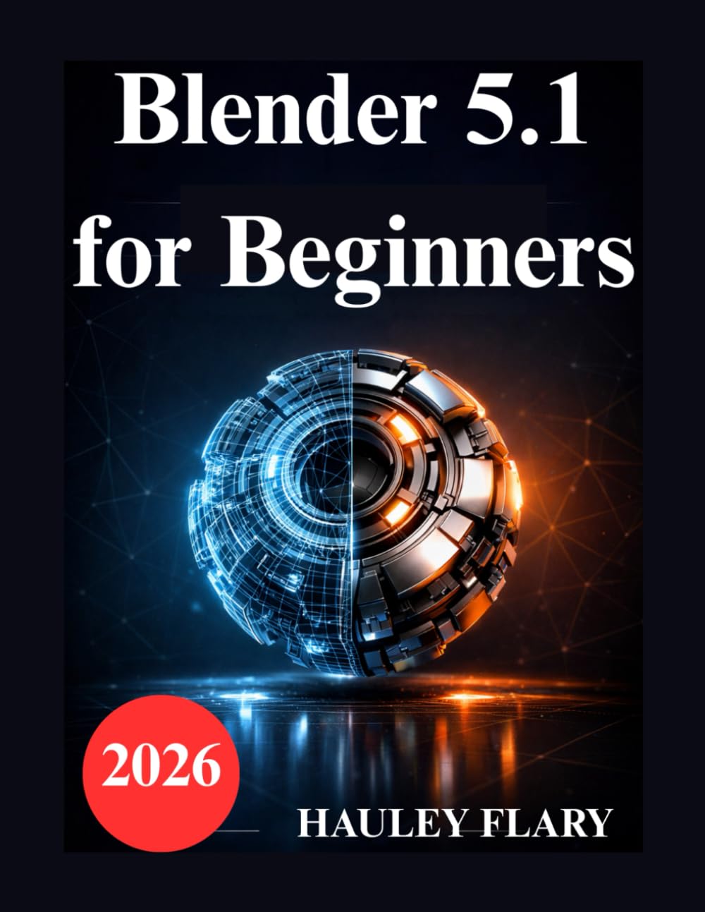 Blender 5.1 for Beginners: Practical Exercises for 3D Modeling and Rendering